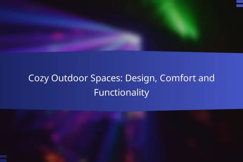 Cozy Outdoor Spaces: Design, Comfort and Functionality