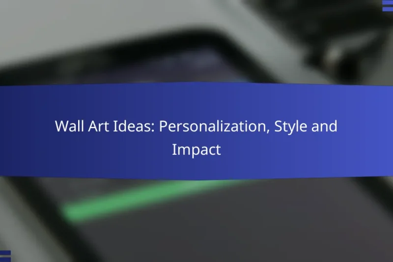 Wall Art Ideas: Personalization, Style and Impact