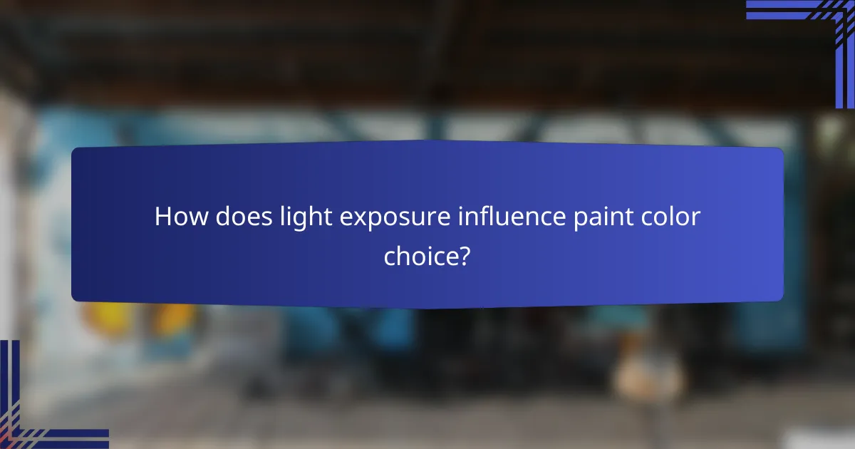 How does light exposure influence paint color choice?
