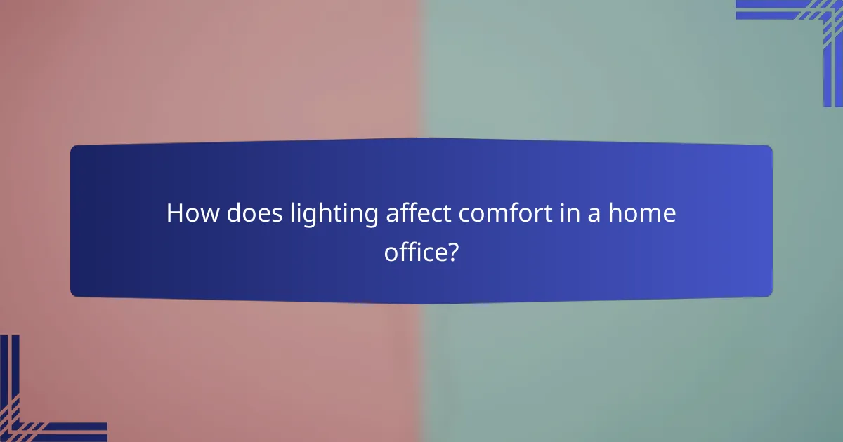 How does lighting affect comfort in a home office?