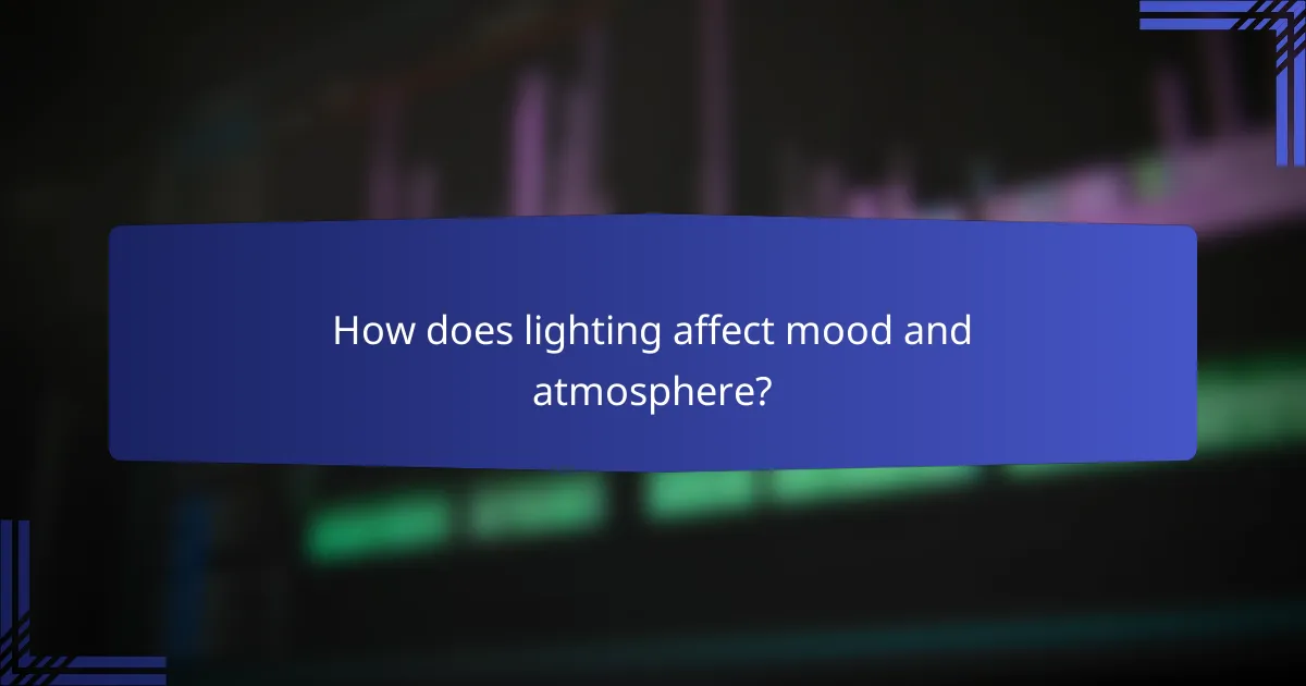 How does lighting affect mood and atmosphere?