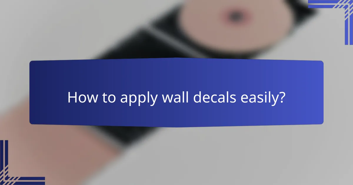 How to apply wall decals easily?