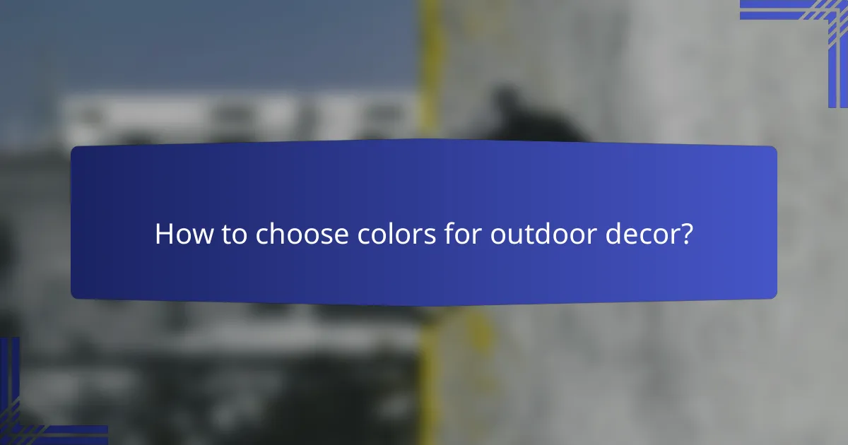 How to choose colors for outdoor decor?