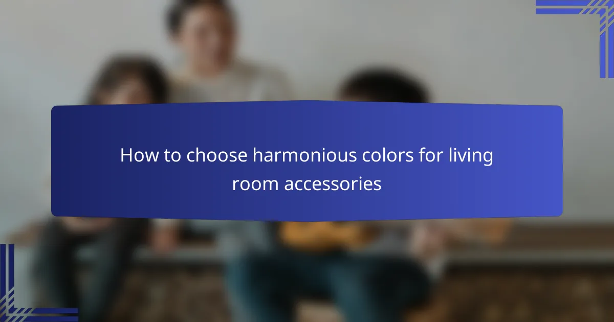 How to choose harmonious colors for living room accessories