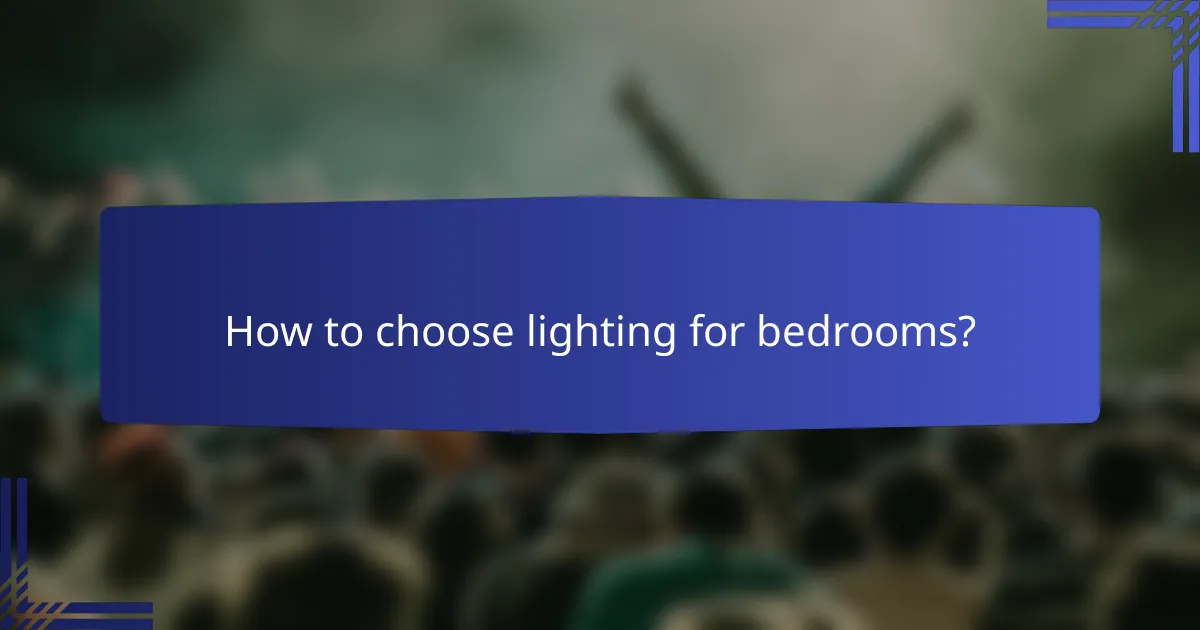 How to choose lighting for bedrooms?