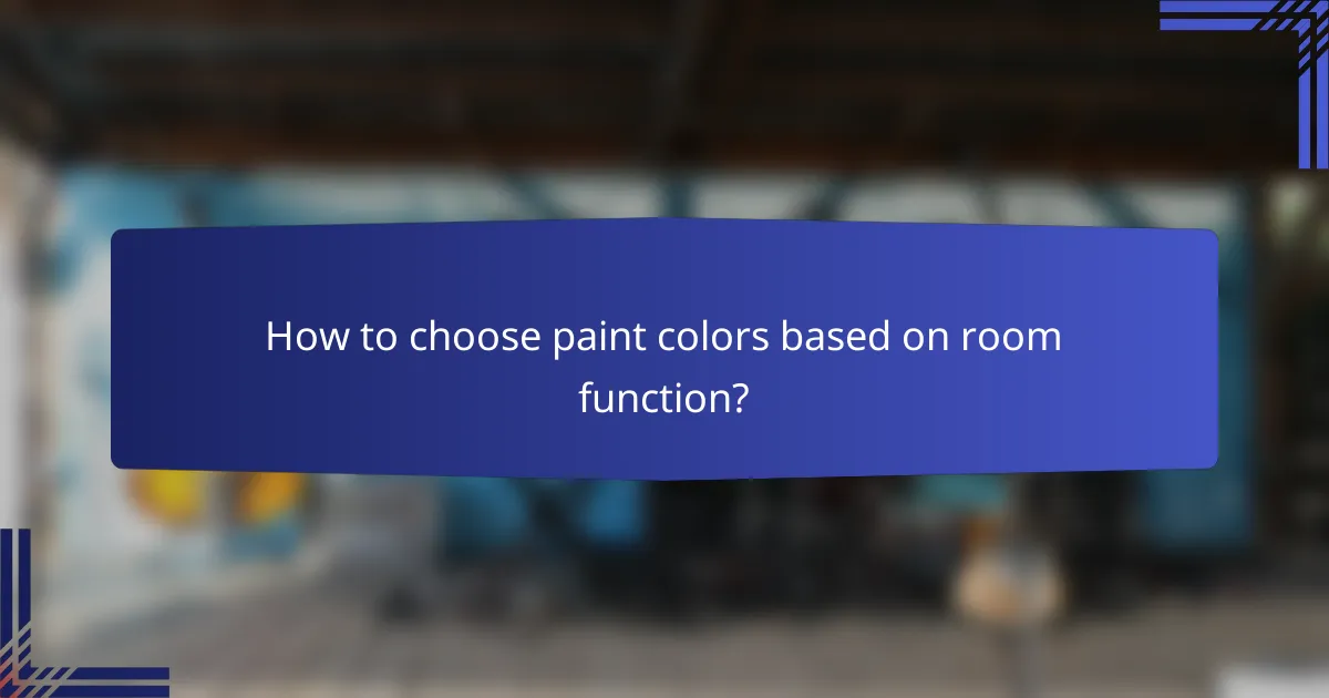 How to choose paint colors based on room function?