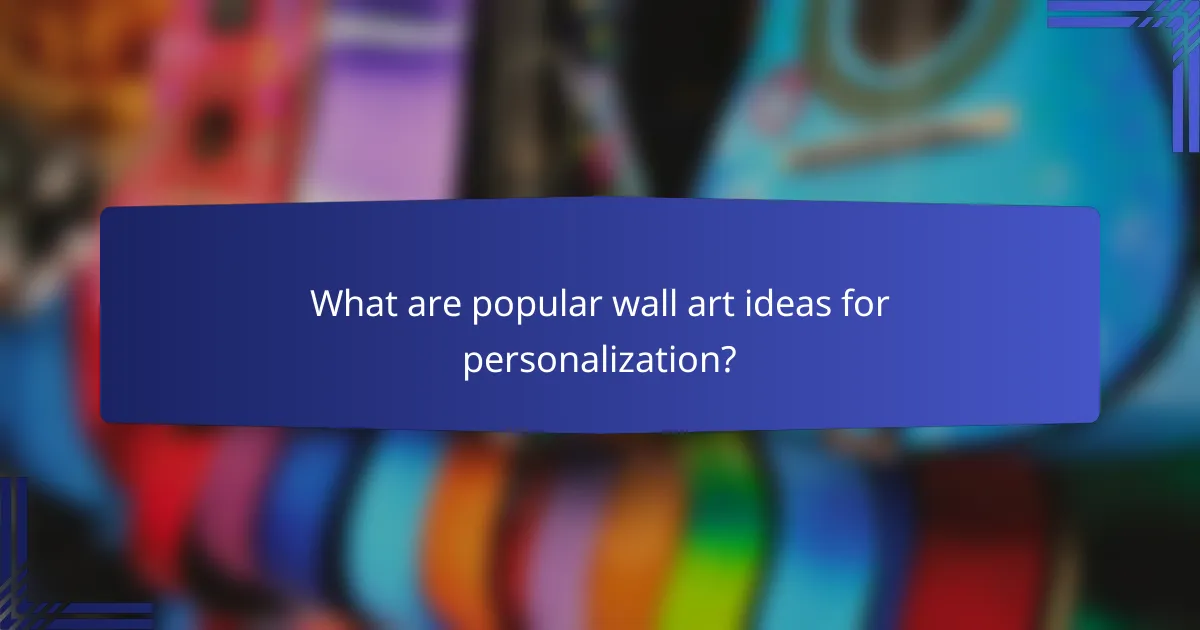 What are popular wall art ideas for personalization?