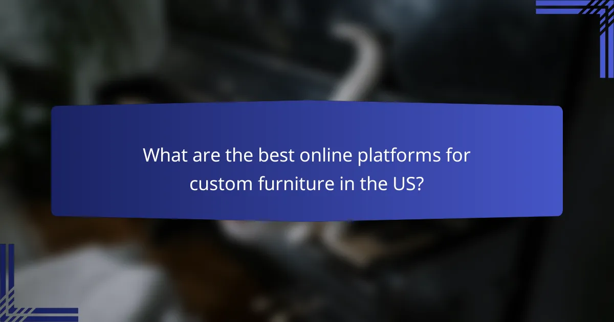 What are the best online platforms for custom furniture in the US?