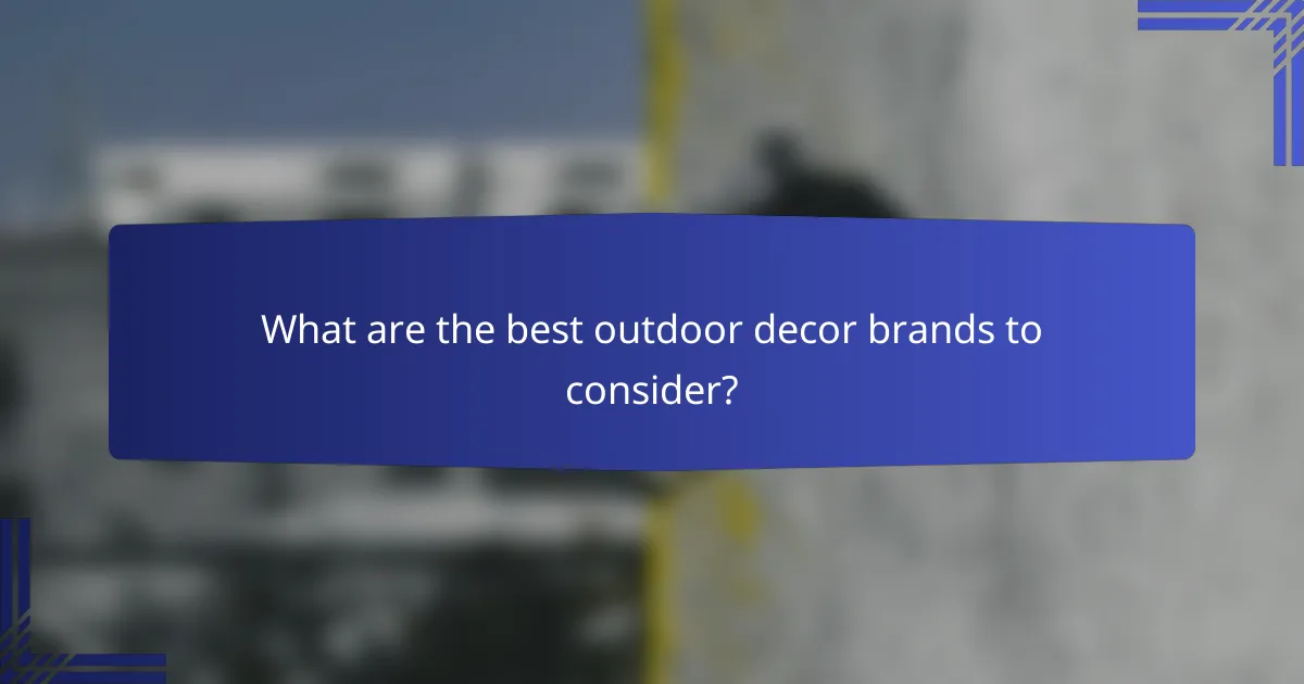 What are the best outdoor decor brands to consider?