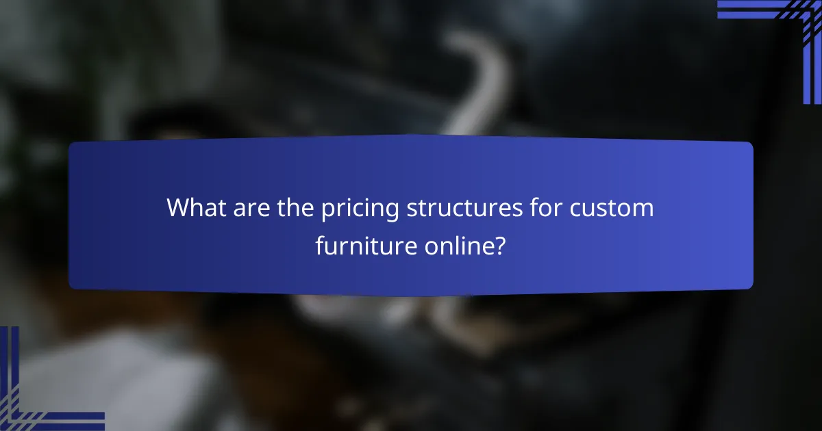 What are the pricing structures for custom furniture online?