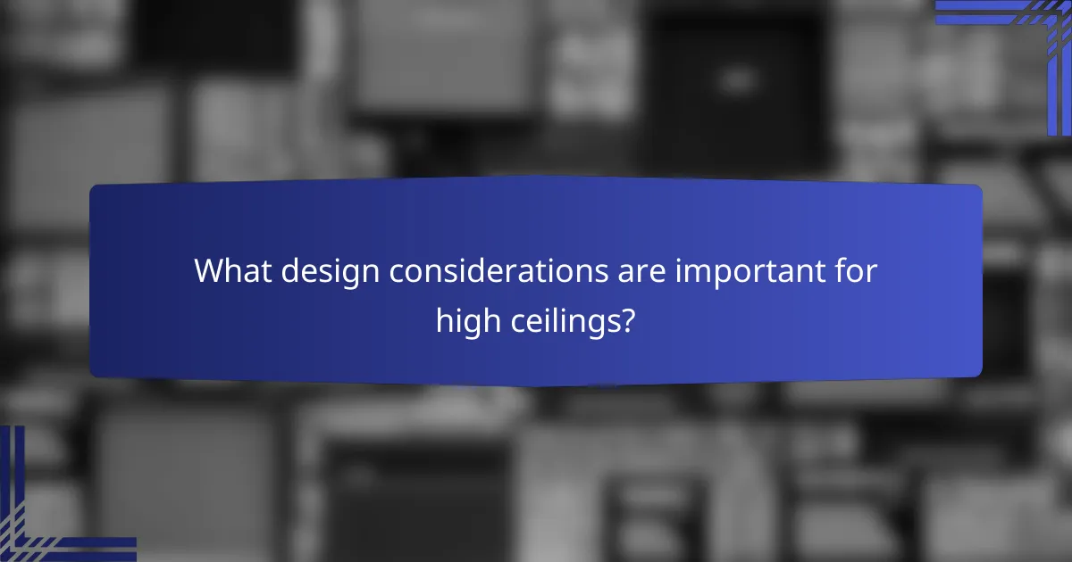What design considerations are important for high ceilings?