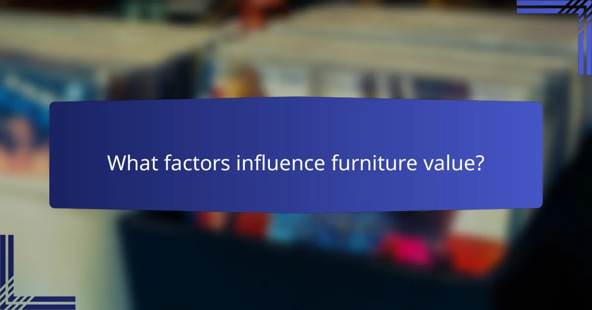 What factors influence furniture value?
