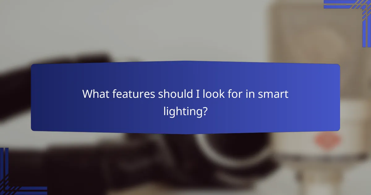 What features should I look for in smart lighting?