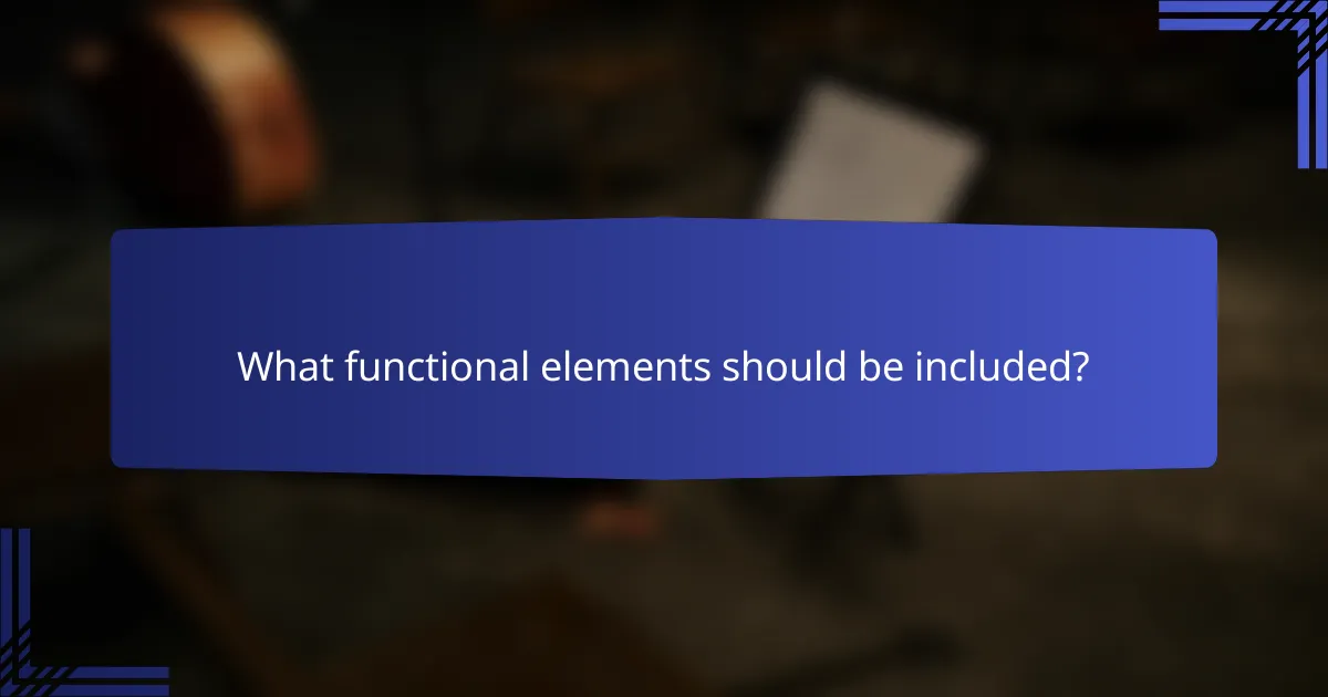 What functional elements should be included?