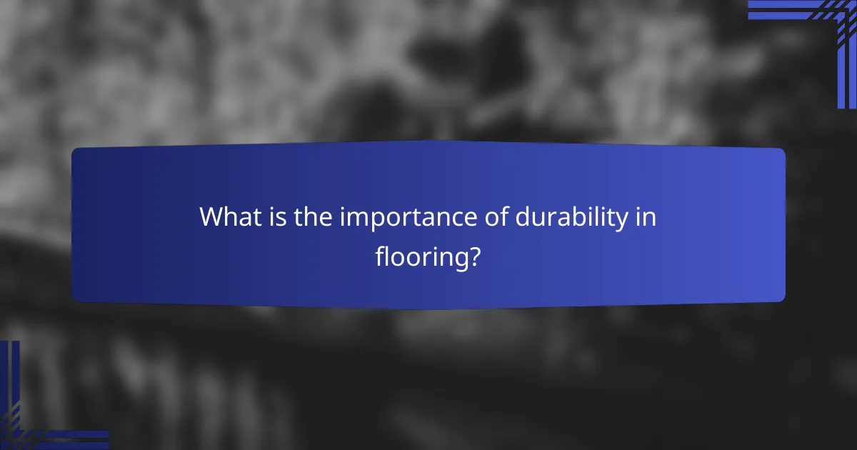 What is the importance of durability in flooring?