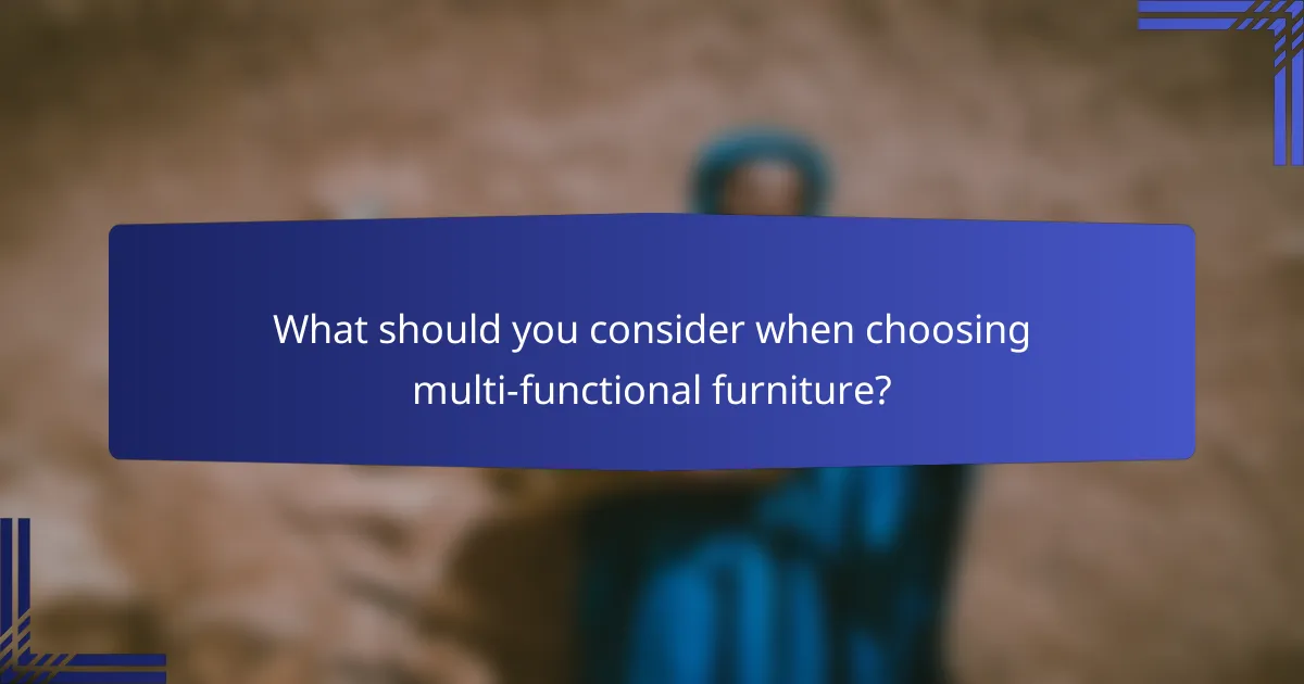 What should you consider when choosing multi-functional furniture?
