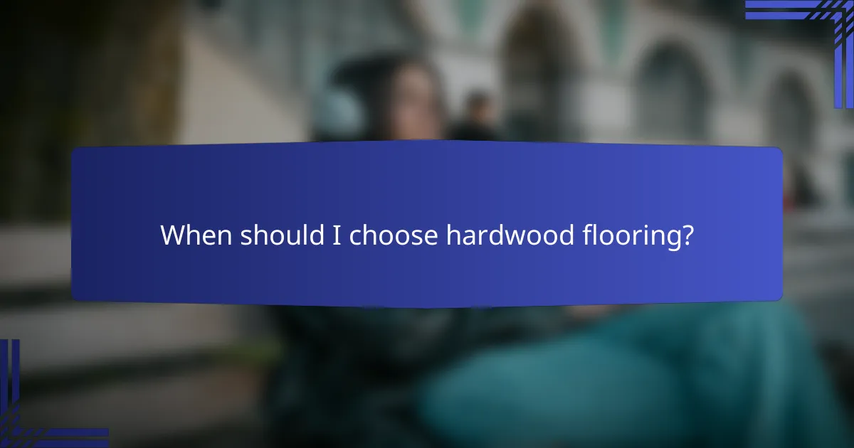 When should I choose hardwood flooring?