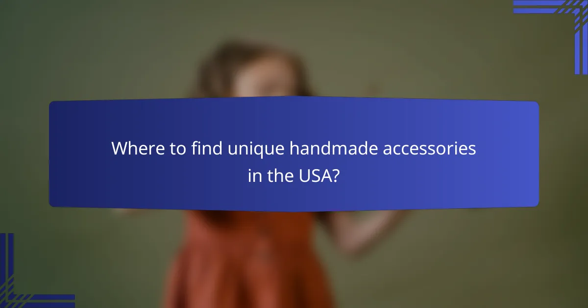 Where to find unique handmade accessories in the USA?